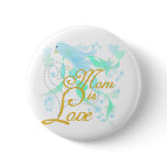 Bluebird Mom is Love Buttons
