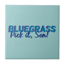 Bluegrass. Pick it, Son! Tiles