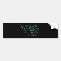 Bluegrass: Sad Songs At Warp Speed Bumper Stickers