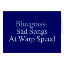 Bluegrass: Sad Songs At Warp Speed Card