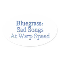 Bluegrass: Sad Songs At Warp Speed Oval Stickers