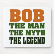 Bob - the Man, the Myth, the Legend Mousepads