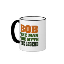 Bob - the Man, the Myth, the Legend Coffee Mug