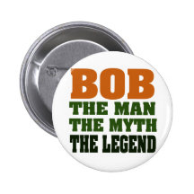 Bob - the Man, the Myth, the Legend Pins