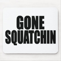 Bobo GONE SQUATCHIN gear Finding Bigfoot Mouse Pad