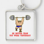 Bodybuilder Be Better Than You Were Yesterday Key Chains