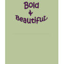 Bold and Beautiful t-shirts