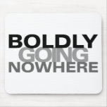 Boldly Going Nowhere Mouse Pad