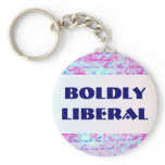 Boldly Liberal button Key Chain