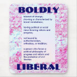 BOLDLY LIBERAL mousepad