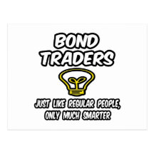 Bond Traders...Regular People, Only Smarter Postcards