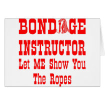 Bondage Instructor Let Me Show You The Ropes Greeting Cards