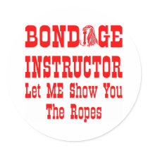 Bondage Instructor Let Me Show You The Ropes Round Stickers