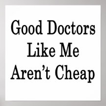 Bons médecins Like Me ne sont pas bon marché Affiches