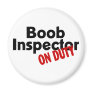 Boob Inspector On Duty Magnet