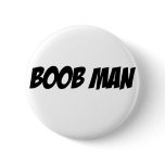 Boob Man Pinback Buttons