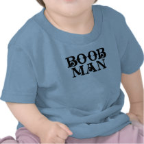 Boob Man Infants Tee Shirts