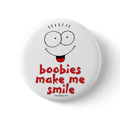 Boobies Make Me Smile by ironydesign