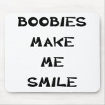 BOOBIES MAKE ME SMILE MOUSE PAD