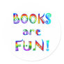 Books are Fun Round Sticker