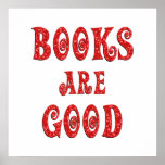 Books are Good - Starting at $11.80 Posters