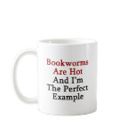 Bookworms Are Hot And I'm The Perfect Example Mugs