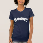 Boom! Dark Ladies T-Shirt
