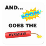 Boom Goes the Dynamite Square Stickers