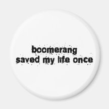 Boomerang Saved My Life Once Magnets