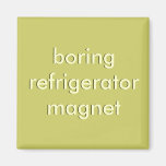 boring refrigerator magnet