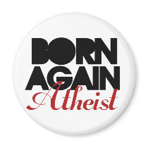 Born Again Atheist Refrigerator Magnet