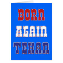 Born Again Texan Greeting Cards