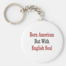 Born American But With English Soul Keychain