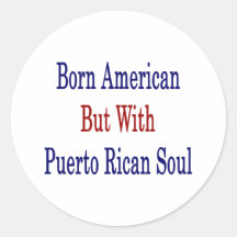 Born American But With Puerto Rican Soul Sticker