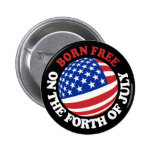 Born Free on the Forth of July Pins