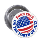 Born Free on the Forth of July Pins