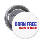 Born Free Taxed to Death Pin