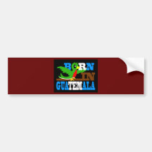 Born in Guatemala 2 Bumper Stickers