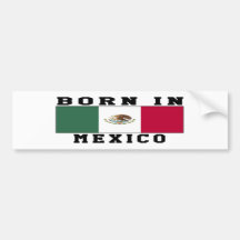 Born In Mexico Bumper Sticker