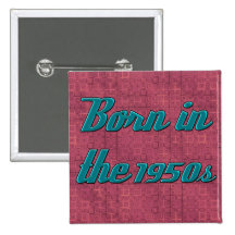 Born in the 1950s pinback buttons