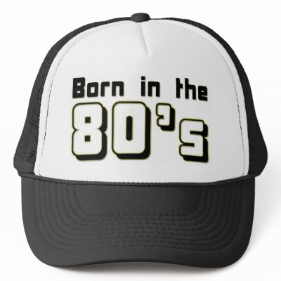 Born in the 80s trucker hats by marquita575