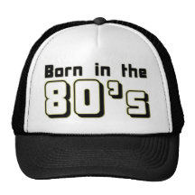 Born in the 80s trucker hats