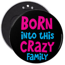 Born into this CRAZY FAMILY! Pins