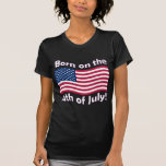 Born on the 4th of July t-shirt