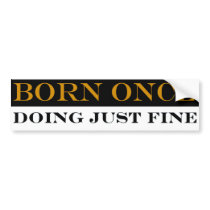 Born Once Doing Just Fine Bumper Sticker