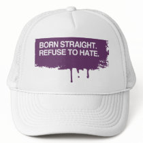 BORN STRAIGHT. REFUSE TO HA
