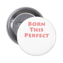 Born This Perfect Buttons