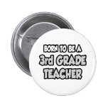 Born To Be A 3rd Grade Teacher Pinback Button