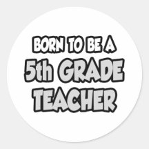 Born To Be A 5th Grade Teacher Round Sticker