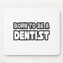 Born To Be A Dentist